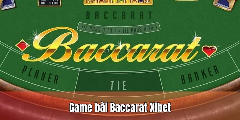 Game bài Baccarat Xibet