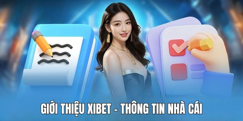 Giới thiệu Xibet về thông tin cơ bản của nhà cái