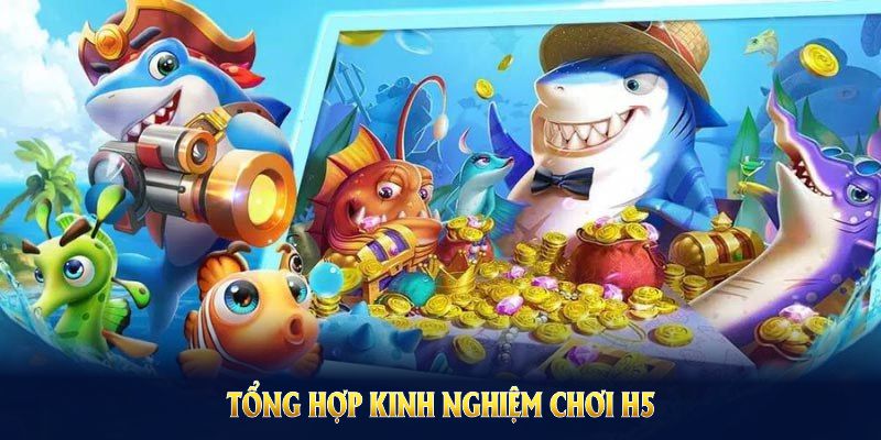 Tổng hợp kinh nghiệm chơi săn boss cá H5 tại XIBET để thắng hiệu quả