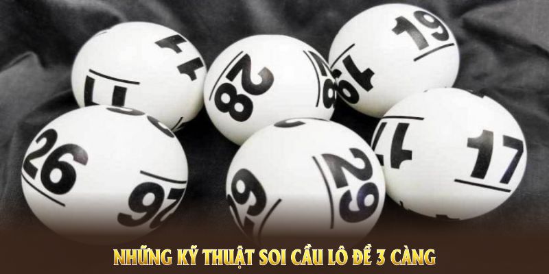 Những kỹ thuật soi cầu lô đề 3 càng cực chuẩn theo cao thủ